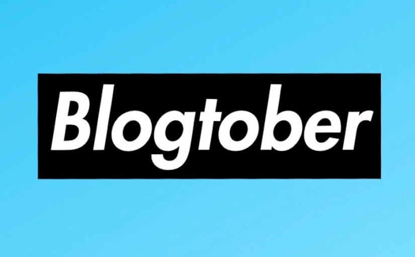 Blogtober Day 1